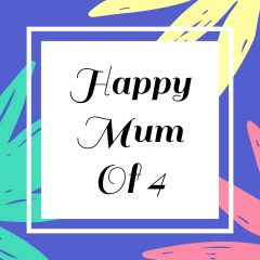 Happy Mum Of 4